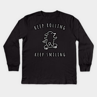 keep rolling keep smiling Kids Long Sleeve T-Shirt